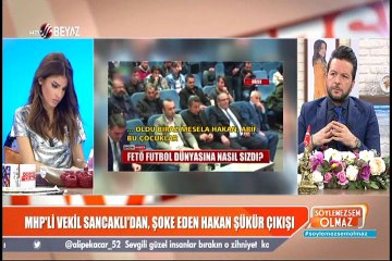 MHP'li vekil Sancaklı'dan, şoke eden Hakan Şükür çıkışı