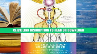 [PDF](Full DOWNLOAD) The Subtle Body Coloring Book: Learn Energetic Anatomy--from the Chakras to