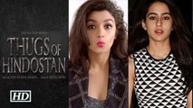 Alia Bhatt or Sara Ali Khan -who will star in 'Thugs of Hindostan'