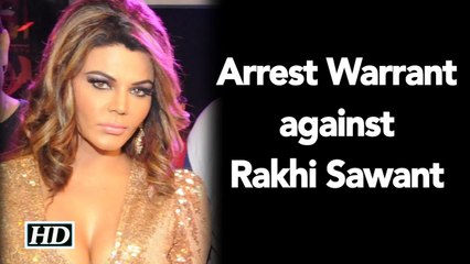 Rakhi Sawant in Trouble | Arrest Warrant issued against her