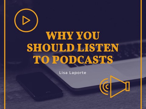 Why You Should Listen to Podcasts