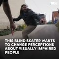 This blind skater wants to change perceptions about visually impaired people  [Mic Archives]