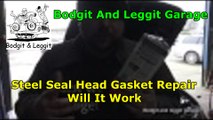 Steel Seal Head Gasket Repair Will It Work (BMW 320) Bodgit And Leggit Garage