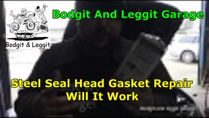 Steel Seal Head Gasket Repair Will It Work (BMW 320) Bodgit And Leggit Garage