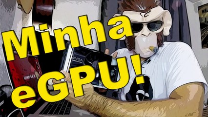 Como montar uma eGPU (Placa de Vídeo Externa) no Mac!!! 2017 - Ep.01