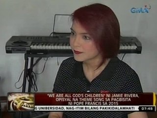 "We Are All God's Children" ni Jamie Rivera, opisyal na theme song sa pagbisita ni Pope Francis