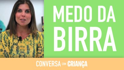 Medo da Birra | Conversa com Criança