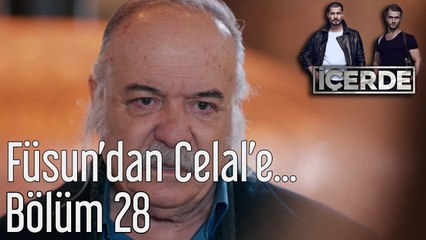 İçerde 28. Bölüm  Füsun'dan Celal'e Unutamayacağı İyilik