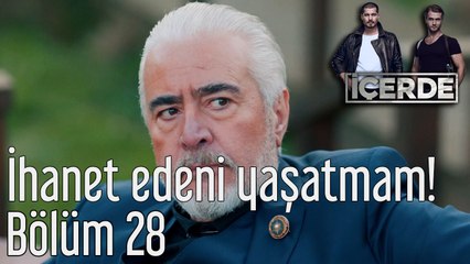 İçerde 28. Bölüm Bana İhanet Edeni Yaşatmam
