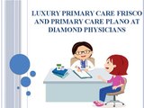 Luxury Primary Care Frisco and Primary Care Plano at Diamond Physicians