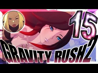 Gravity Rush 2 Walkthrough Part 15 (PS4) ㅡ English ㅡ  No Commentary ㅡ  Episode 15