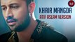 Khair Mangda | Atif Aslam | Sachin-Jigar [FULL HD]