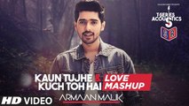 Kaun Tujhe & Kuch Toh Hain - Love Mashup by Armaan Malik | T-Series Acoustics [FULL HD]