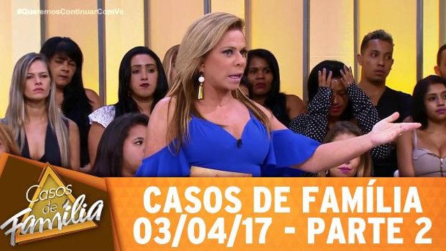Você é minha irmã, mas não sou obrigada a gostar de você! - 03.04.17 - Parte 2