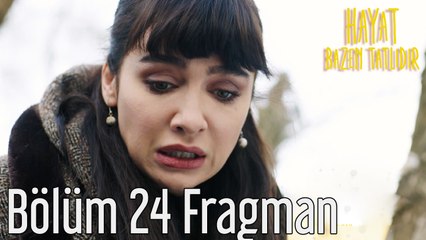 Hayat Bazen Tatlıdır 24. Bölüm Fragman
