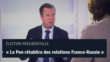 « Avec Marine Le Pen, la France rétablira une coopération commerciale et militaire avec la Russie »