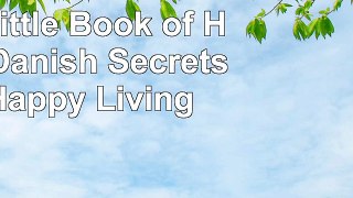 DOWNLOAD  The Little Book of Hygge Danish Secrets to Happy Living book free PDF