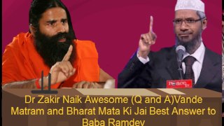 Dr Zakir Naik Great Reply to Baba Ramdev Awesome  Q and A  On Vande Matram and Land Worshiping