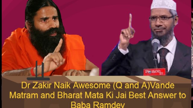 Dr Zakir Naik Great Reply to Baba Ramdev Awesome Q and A On Vande Matram and Land Worshiping