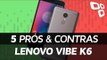 Lenovo Vibe K6: 5 prós e contras em relação aos concorrentes - TecMundo