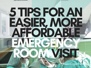 5 Tips For An Affordable Emergency Room Visit | Roger Stanmore MD, JD