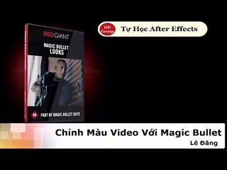 Tự học After Effects - TUT: Chỉnh Màu Video Với Magic Bullet | HD Group