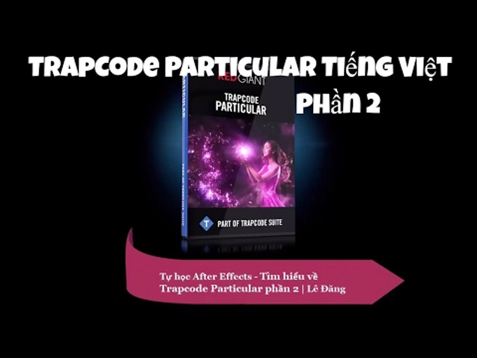 Tự học After Effects - Tìm hiểu về Trapcode Par...