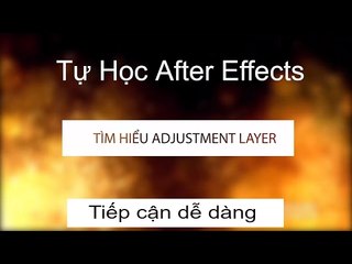 Tự Học After Effects - Bài 15: Tìm hiểu Adjustment layer | HD Group