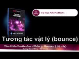 Tự học After Effects - Tìm hiểu về Trapcode Particular phần 3: Bounce | HD Group