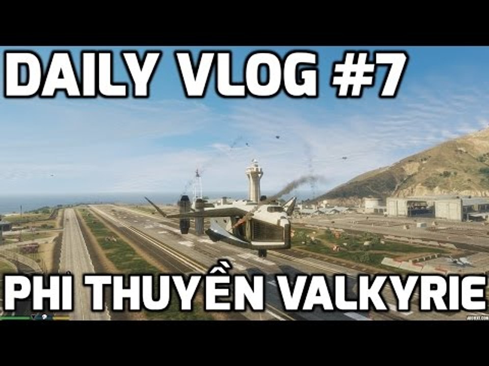 GTA5 MODS Daily Vlog #7 Lái Phi Thuyền Đi Vào Căn Cứ Quân Sự | Valkyrie Mod