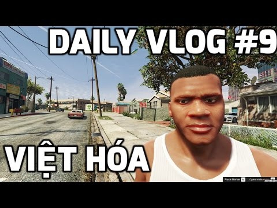 GTA5 MODS Daily Vlog #9 Phiên Bản Việt Hóa Quá Vui Và Bựa
