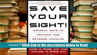 Save Your Sight!: Natural Ways to Prevent and Reverse Macular Degeneration [PDF] Full Online