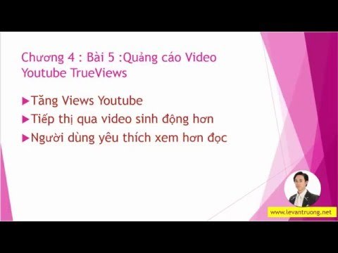 Hướng dẫn quảng cáo google adwords | Quảng cáo Video Youtube TrueViews