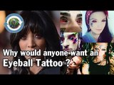 Why would anyone want an Eyeball Tattoo ?