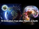 70 Civilizations from other Planets on Earth