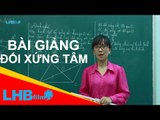 Giải bài tập toán 8 | Bài giảng hình học 8 | Đối xứng tâm - Nguyễn Thị Thanh