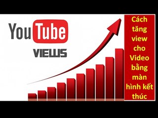 Cách tăng View cho Video nhanh cho bất kỳ bằng hệ thống đòn bẩy Video