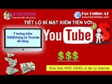 Học kiếm tiền trên Youtube - Đỉnh cao của Kiếm Tiền trên Youtube