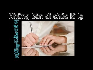 Những Bản Di Chúc Kỳ Lạ Nhất Thế Giới  - Những Điều Thú Vị