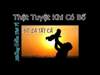 Thật Tuyệt Vời Khi Có Bố - Những Điều Thú Vị