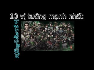 10 VỊ TƯỚNG MẠNH NHẤT THỜI TAM QUỐC - Những Điều Thú Vị
