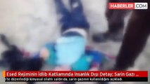 Esed Rejiminin İdlib Katliamında İnsanlık Dışı Detay: Sarin Gazı Kullanıldı