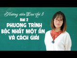 Khóa học ôn tập học kì 2 đại số 8 bài 2: giải phương trình bậc nhất một ẩn và cách giải