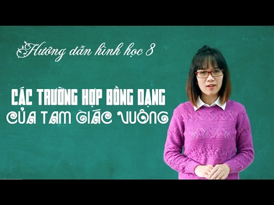 Khóa học ôn tập học kì 2 hình học 8 - bài 8: Các trường hợp đồng dạng của tam giác vuông