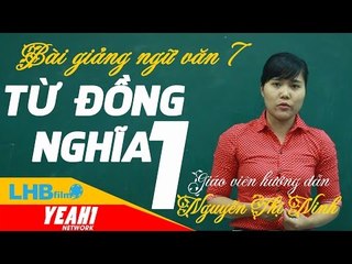Hướng dẫn làm văn 7 | từ đồng nghĩa phần 1 - lhb online schools - online courses