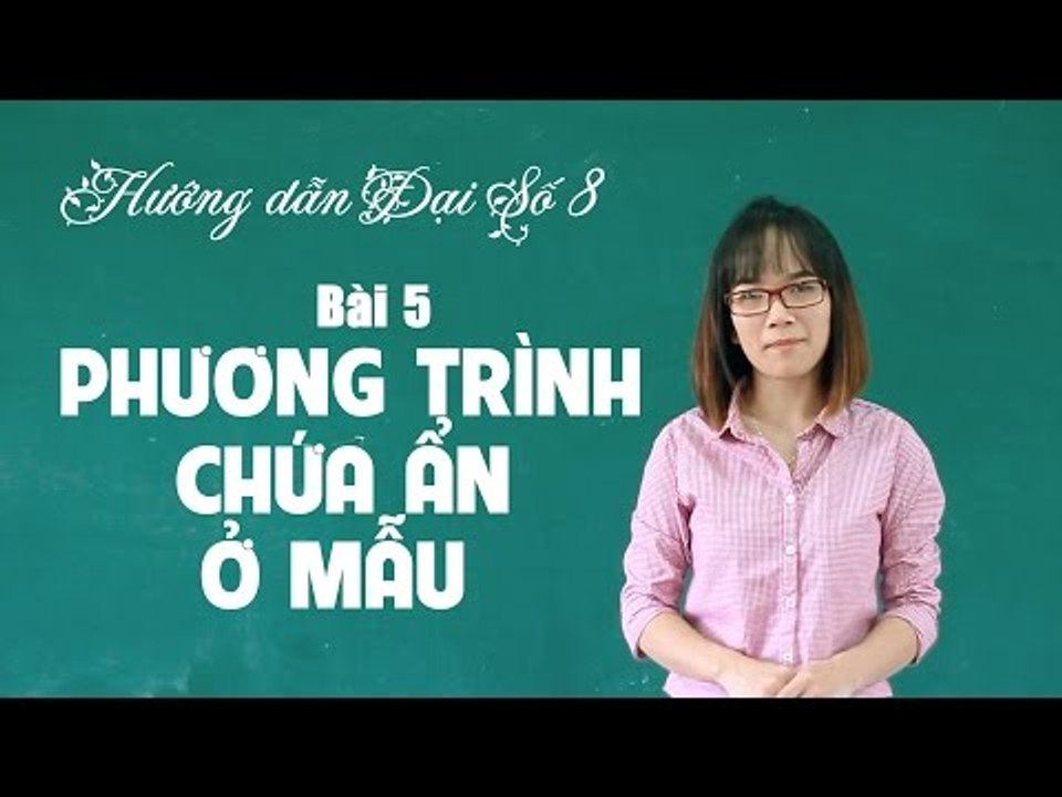 Khóa học ôn tập học kì 2 đại số 8 bài 5: phương trình chứa ẩn ở mẫu