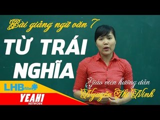 Hướng dẫn làm văn  7 | từ trái nghĩa - lhb online schools - online courses