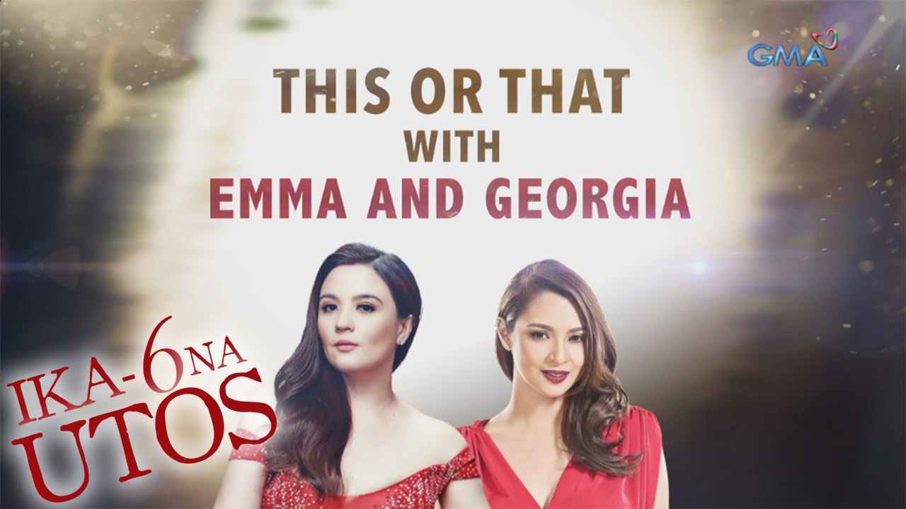 Ika-6 Na Utos: This or That with Emma and Georgia