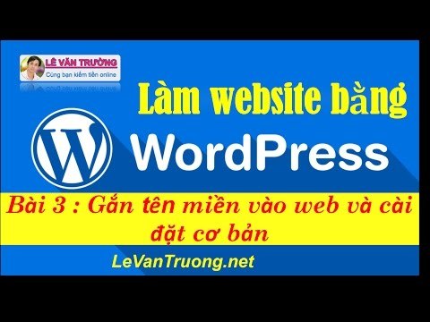 Thiết kế website bằng wordpress - Gắn tên miền vào web và cài đặt cơ bản chương 1 bài 3