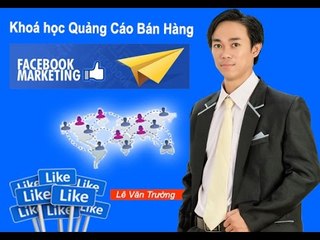 Hướng dẫn tối ưu quảng cáo bán hàng Facebook Chương III Bài 16